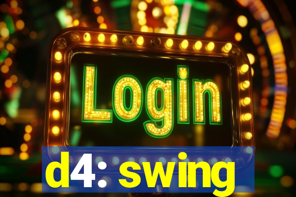 d4: swing